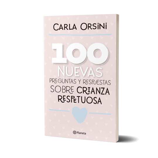 100 nuevas preguntas y respuestas sobre crianza respetuosa - Carla Orsini