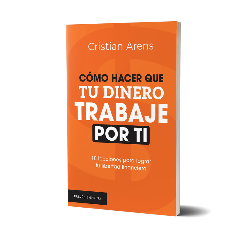 Cómo hacer que tu dinero trabaje por ti - Cristian Arens