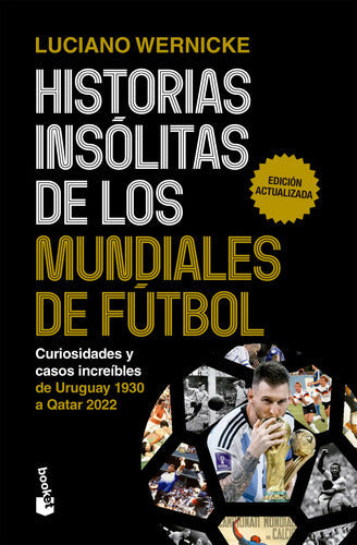 Historias insólitas de los mundiales de futbol - Luciano Wernicke