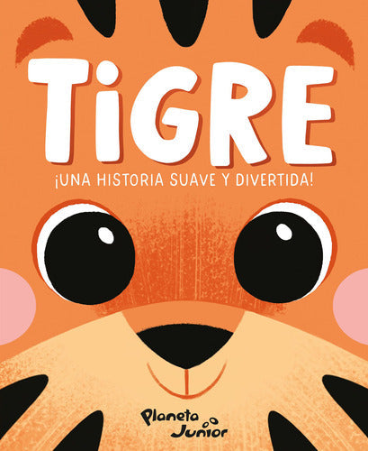 Tigre. Una historia suave y divertida