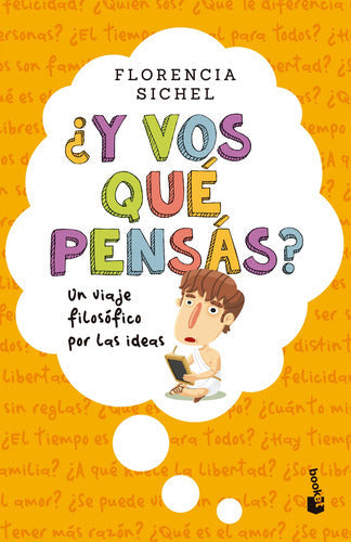 ¿Y vos qué pensás? Un viaje filosófico por las ide