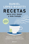 Recetas para vivir mejor y más tiempo - Daniel López Rosetti