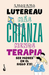 Más crianza menos terapia - Luciano Lutereau