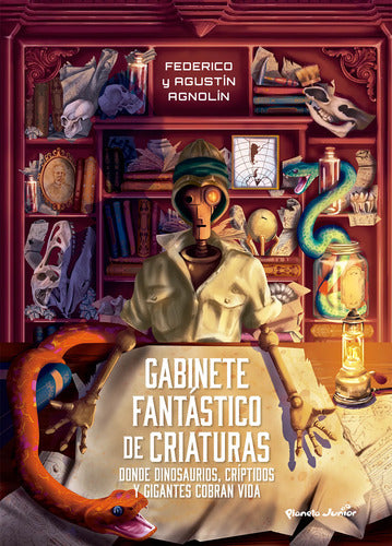 Gabinete fantástico de criaturas - Agustín Agnolín y Federico Agnolín.