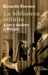 La biblioteca infinita - Ricardo Forster