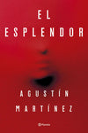 El esplendor - Agustín Martínez