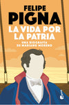 La vida por la patria - Felipe Pigna