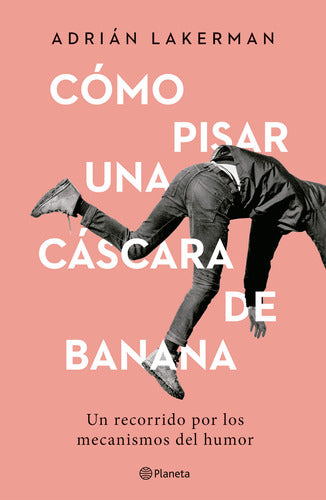 Cómo pisar una cáscara de banana