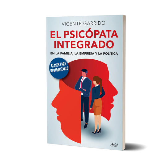 El psicópata integrado en la familia, la empresa y la política - Vicente Garrido Genovés