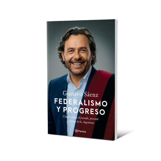Federalismo y progreso - Gustavo Sáenz