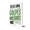 Los golpes militares - Felix Luna