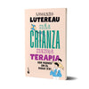Más crianza menos terapia - Luciano Lutereau