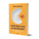 ¿Qué pasa con la nutrición? - Aitor Sánchez García