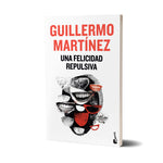 Una felicidad repulsiva - Guillermo Martínez