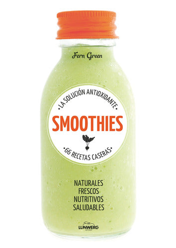 SMOOTHIES. La solución antioxidante. 66 recetas ca