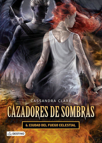 Cazadores de sombras 6. Ciudad del fuego celestial