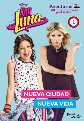 Soy Luna. Aventuras en patines. Nueva ciudad, nuev