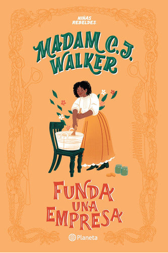 Niñas rebeldes. Madam C.J Walker funda una empresa