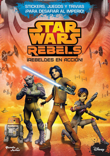 Star Wars Rebels, rebeldes en acción