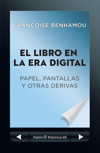 El libro en la era digital. Papel, pantallas y otr