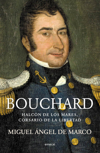 Hipólito Bouchard. Corsario del mar