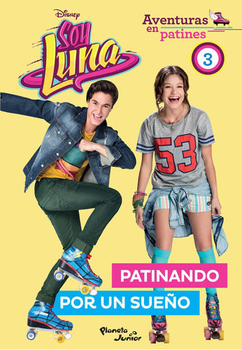 Soy Luna. Aventuras en patines 3. Patinando por un