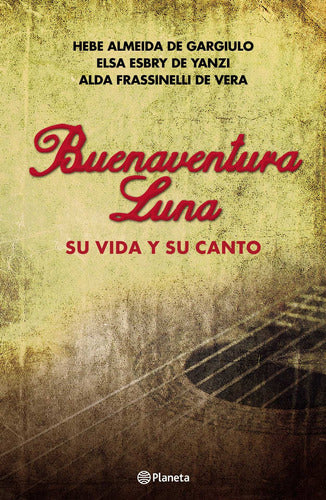 Buenaventura Luna. Su vida y su canto