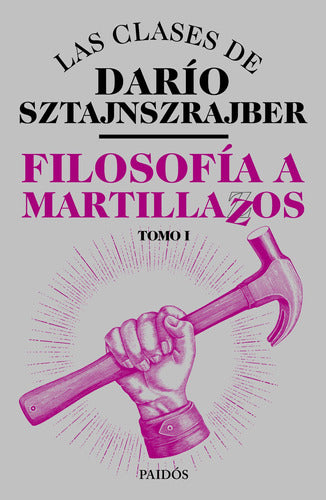 Filosofía a martillazos. Tomo1