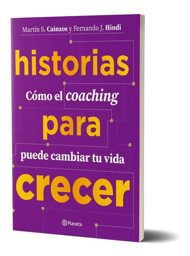 Historias para crecer . - Fernando Hindi - Martin Cainzos - Firmado por los autores