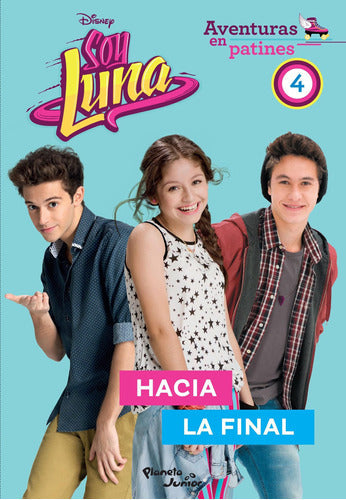 Soy Luna. Aventuras en patines 4. Hacia la final