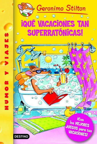 Stilton 22- ¡qué Vacaciones Superratónicas!