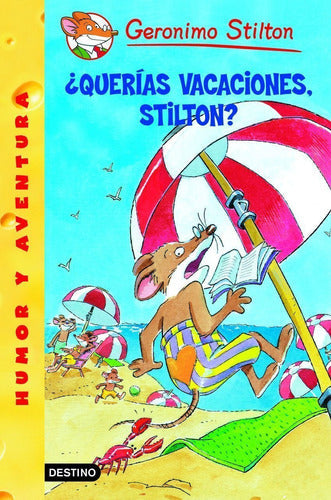 Stilton 18- ¿Querías vacaciones, Stilton?