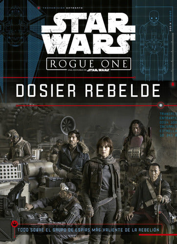 Star Wars. Rogue One. Dosier rebelde